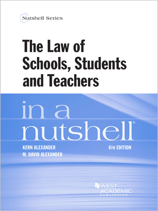 Title details for The Law of Schools, Students and Teachers in a Nutshell by Kern Alexander - Available